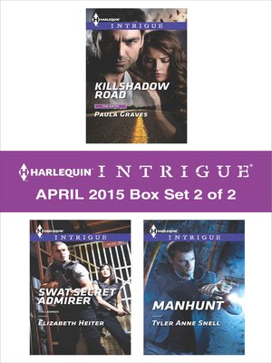 cover image of Harlequin Intrigue April 2015 - Box Set 2 of 2: Killshadow Road\SWAT Secret Admirer\Manhunt